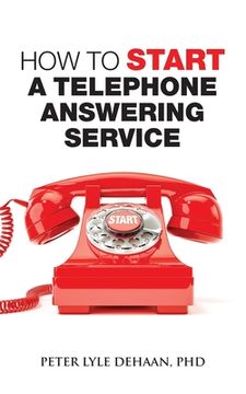 portada How to Start a Telephone Answering Service (en Inglés)