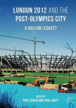 portada London 2012 and the Post-Olympics City: A Hollow Legacy? (en Inglés)