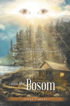 portada Into the Bosom: Too Passionate to Keep a Dream Part I (in English)
