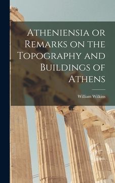portada Atheniensia or Remarks on the Topography and Buildings of Athens (in English)