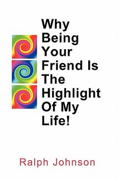 portada why being your friend is the highlight of my life! (en Inglés)
