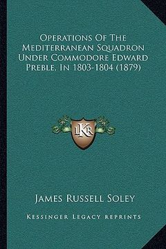 portada operations of the mediterranean squadron under commodore edward preble, in 1803-1804 (1879)