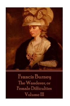 portada Frances Burney - The Wanderer, or Female Difficulties: Volume III (en Inglés)