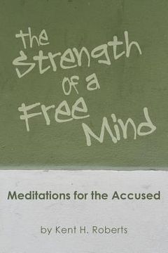portada The Strength of a Free Mind: Meditations for the Accused (in English)