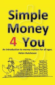 portada Simple Money 4 You: An Introduction to Money Matters for All Ages (en Inglés)