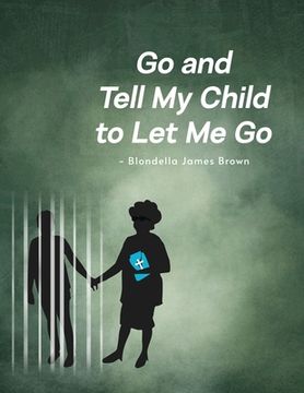 portada Go and Tell My Child to Let Me Go (in English)
