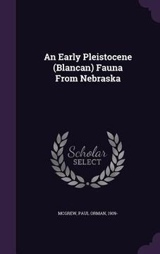 portada An Early Pleistocene (Blancan) Fauna From Nebraska (in English)
