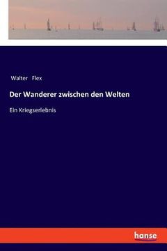 portada Der Wanderer zwischen den Welten: Ein Kriegserlebnis (en Alemán)