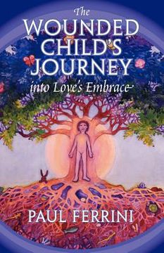 portada the wounded child's journey into love's embrace (in English)