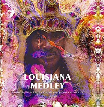 portada Louisiana Medley: Photographs by Keith Calhoun and Chandra Mccormick (in English)