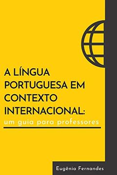 portada A Língua Portuguesa em Contexto Internacional: Um Guia Para Professores (in Portuguese)