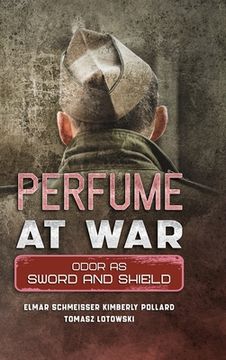 portada Perfume at War: Odor as Sword and Shield (in English)