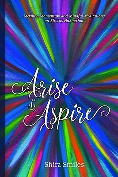 portada Arise and Aspire: Morning Momentum and Mindful Meditations on Birchos Hashachar (en Inglés)