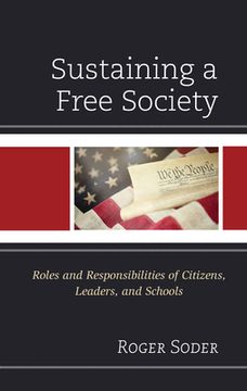 portada Sustaining a Free Society: Roles and Responsibilities of Citizens, Leaders, and Schools (en Inglés)