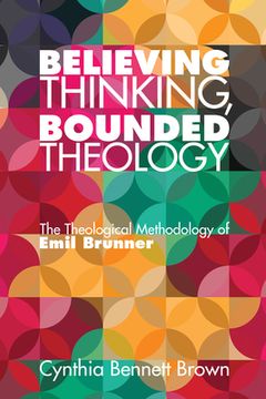portada Believing Thinking, Bounded Theology (en Inglés)