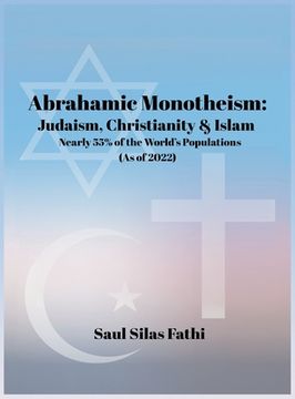 portada Abrahamic Monotheism: Judaism, Christianity & Islam Nearly 55% of the World's Populations