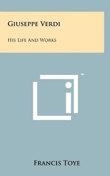 portada giuseppe verdi: his life and works (en Inglés)