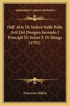 portada Dell' Arte Di Vedere Nelle Belle Arti Del Disegno Secondo I Principii Di Sulzer E Di Mengs (1792) (en Italiano)