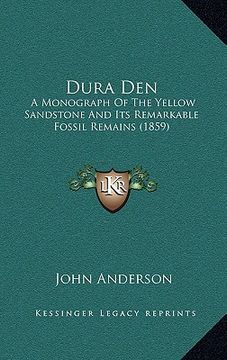 portada dura den: a monograph of the yellow sandstone and its remarkable fossil remains (1859) (in English)