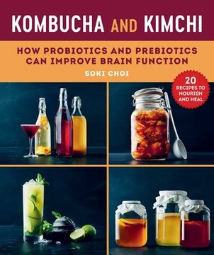 Kombucha and Kimchi: How Probiotics and Prebiotics Can Improve Brain Function (en Inglés)