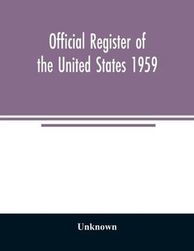 portada Official Register of the United States 1959; Persons Occupying administrative and Supervisory Positions in the Legislative, Executive, and Judicial Br