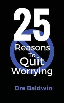 portada 25 Reasons To Quit Worrying (en Inglés)