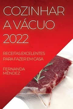 portada Cozinhar a Vácuo 2022: Receitas Excelentes Para Fazer em Casa (in Portuguese)