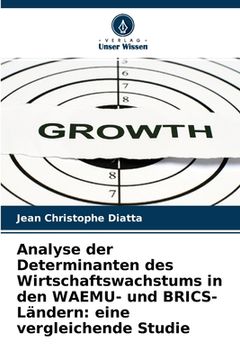 portada Analyse der Determinanten des Wirtschaftswachstums in den WAEMU- und BRICS-Ländern: eine vergleichende Studie (in German)