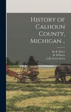 portada History of Calhoun County, Michigan .. (en Inglés)