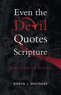 portada Even the Devil Quotes Scripture: Reading the Bible on its own Terms (in English)