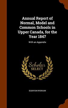 portada Annual Report of Normal, Model and Common Schools in Upper Canada, for the Year 1847: With an Appendix 