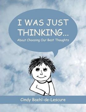 portada I Was Just Thinking . . .: About Choosing Our Best Thoughts