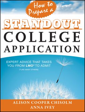 portada How To Prepare A Standout College Application: Expert Advice That Takes You From Lmo* (*Like Many Others) To Admit (en Inglés)