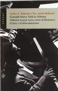 portada Granada-Nueva York-La Habana. Federico García Lorca Entre el Flamenco, el Jazz y el Afrocubanismo (Ensayo)