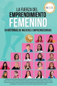 portada La Fuerza del Emprendimiento Femenino: 19 Historias de Mujeres Emprendedoras (in Spanish)
