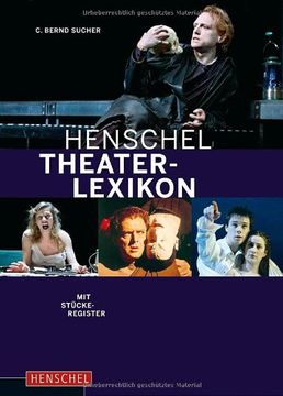portada Henschel Theaterlexikon: Autoren, Regisseure, Schauspieler, Dramaturgen, Buhenbildner, Kritiker. Mit Stuckeregister