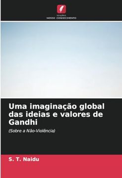 portada Uma Imaginação Global das Ideias e Valores de Gandhi: (Sobre a Não-Violência) (en Portugués)