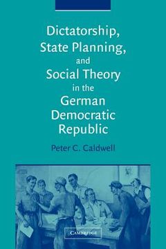 portada Dictatorship, State Planning, and Social Theory in the German Democratic Republic (en Inglés)