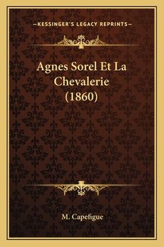 portada Agnes Sorel Et La Chevalerie (1860) (en Francés)