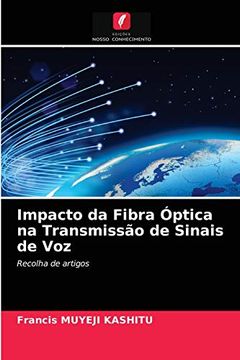 portada Impacto da Fibra Óptica na Transmissão de Sinais de Voz: Recolha de Artigos (en Portugués)