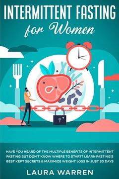 portada Intermittent Fasting for Women: Have You Heard of The Multiple Benefits of Intermittent Fasting but Don't Know Where to Start? Learn Fasting's Best Ke (en Inglés)