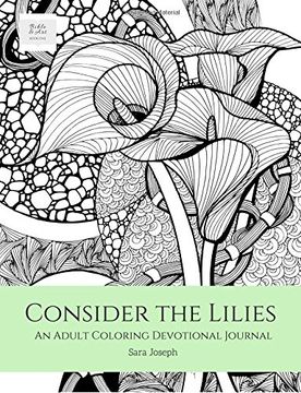 portada Consider the Lilies: An Adult Coloring Devotional Journal (Bible & Art, Book) (en Inglés)