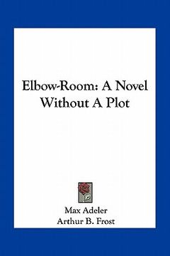 portada elbow-room: a novel without a plot