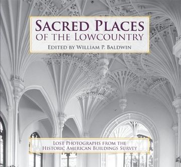 portada Sacred Places of the Lowcountry: Lost Photographs From the Historic American Buildings Survey (en Inglés)