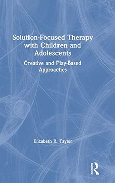 portada Solution-Focused Therapy With Children and Adolescents: Creative and Play-Based Approaches (in English)