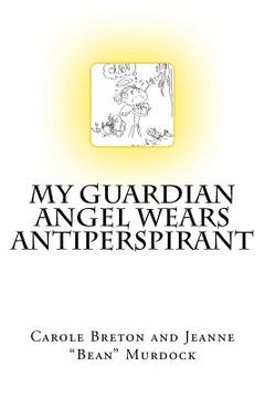 portada My Guardian Angel Wears Antiperspirant (en Inglés)
