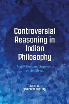 portada Controversial Reasoning in Indian Philosophy: Major Texts and Arguments on Arthâpatti (en Inglés)
