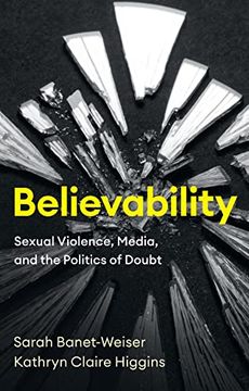 portada Believability: Sexual Violence, Media, and the Politics of Doubt (en Inglés)