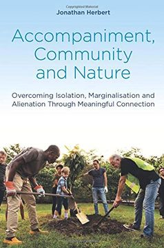 portada Accompaniment, Community and Nature: Overcoming Isolation, Marginalisation and Alienation Through Meaningful Connection (en Inglés)