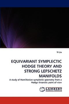 portada equivariant symplectic hodge theory and strong lefschetz manifolds (en Inglés)